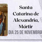 25/11 – Santa Catarina de Alexandria, Mártir
