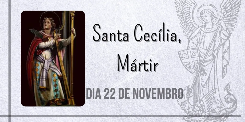 No momento, você está visualizando 22/11 – Santa Cecília, Mártir