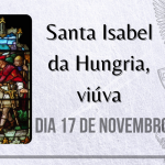 17/11 – Santa Isabel da Hungria, viúva
