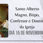 15/11 – Santo Alberto Magno, Bispo, Confessor e Doutor da Igreja