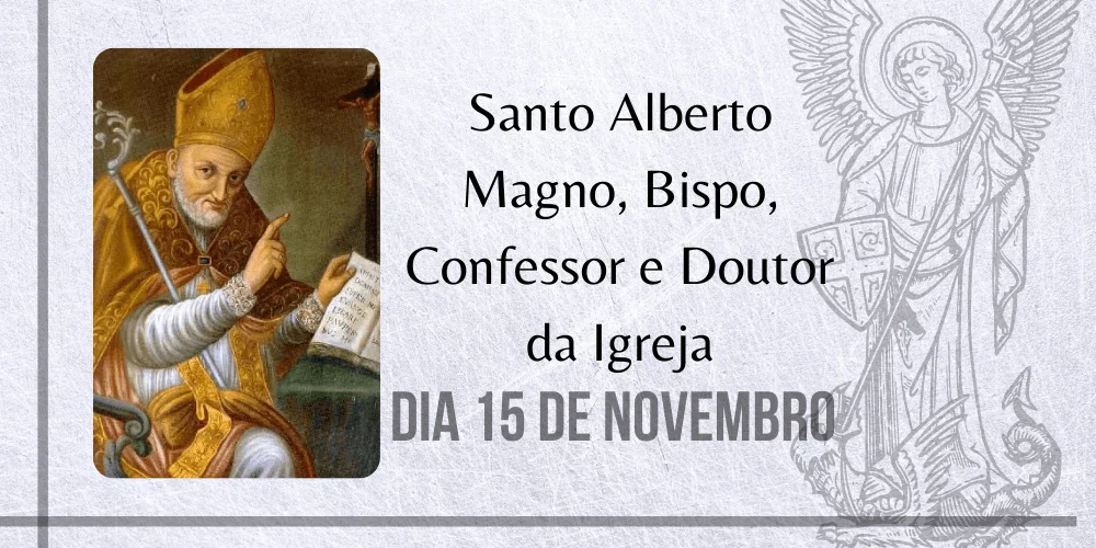 No momento, você está visualizando 15/11 – Santo Alberto Magno, Bispo, Confessor e Doutor da Igreja