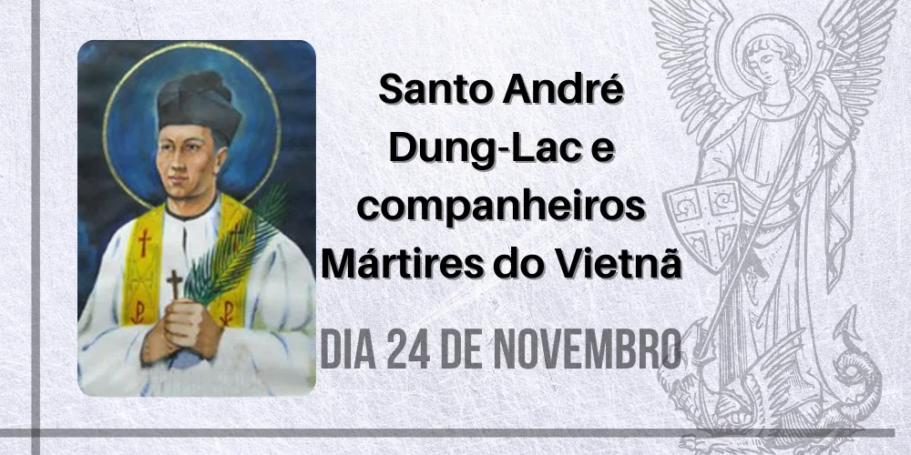 No momento, você está visualizando 24/11 – Santo André Dung-Lac e companheiros Mártires do Vietnã – Séculos XVI a XX