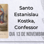 13/11 – Santo Estanislau Kostka, Confessor