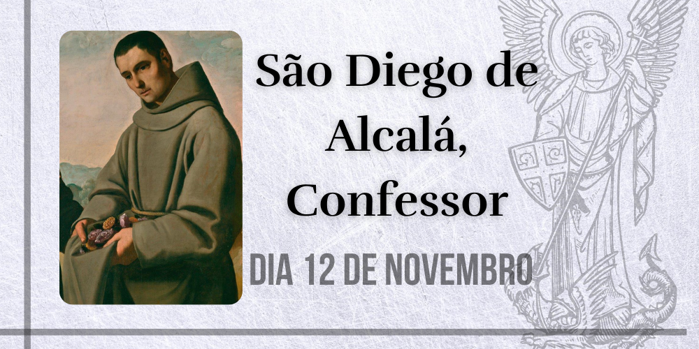 No momento, você está visualizando 12/11 – São Diego de Alcalá, Confessor