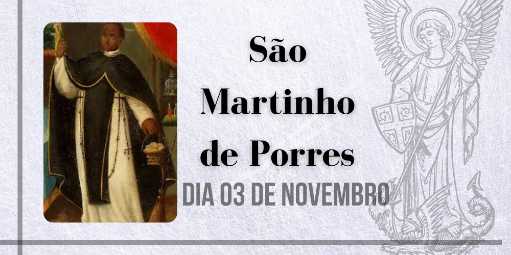 No momento, você está visualizando 03/11 – São Martinho de Porres, Confessor