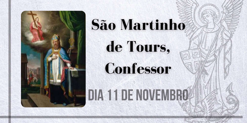 No momento, você está visualizando 11/11 – São Martinho de Tours, Confessor