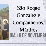19/11 – São Roque Gonzalez e Companheiros, Mártires