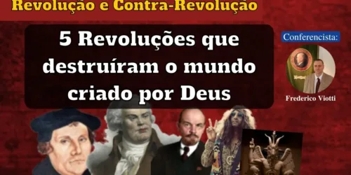 5 REVOLUÇÕES que DESTRUÍRAM o MUNDO CRIADO por DEUS e a CONTRA-REVOLUÇÃO dos FILHOS da VIRGEM