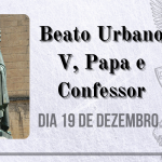19/12 – Beato Urbano V, Papa e Confessor