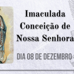 08/12 – Imaculada Conceição de Nossa Senhora