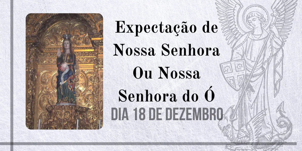 No momento, você está visualizando 18/12 – Expectação de Nossa Senhora Ou Nossa Senhora do Ó