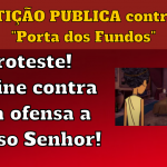 Proteste, assine a Petição contra essa ofensa a Nosso Senhor