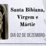 02/12 – Santa Bibiana, Virgem e Mártir