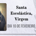 10/02 – Santa Escolástica, Virgem