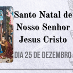 25/12 – Santo Natal de Nosso Senhor Jesus Cristo