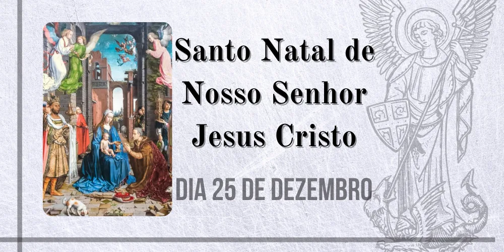 No momento, você está visualizando 25/12 – Santo Natal de Nosso Senhor Jesus Cristo