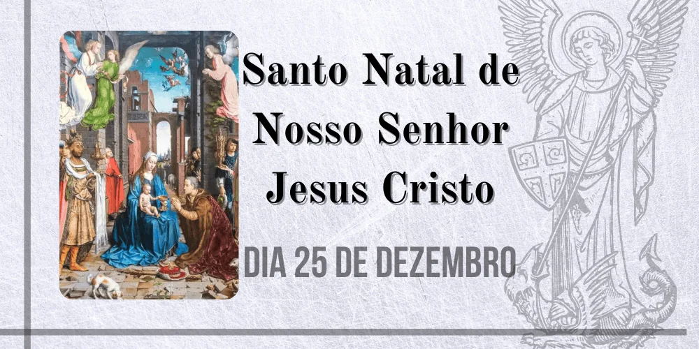 No momento, você está visualizando 25/12 – Santo Natal de Nosso Senhor Jesus Cristo