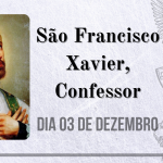03/12 – São Francisco Xavier, Confessor