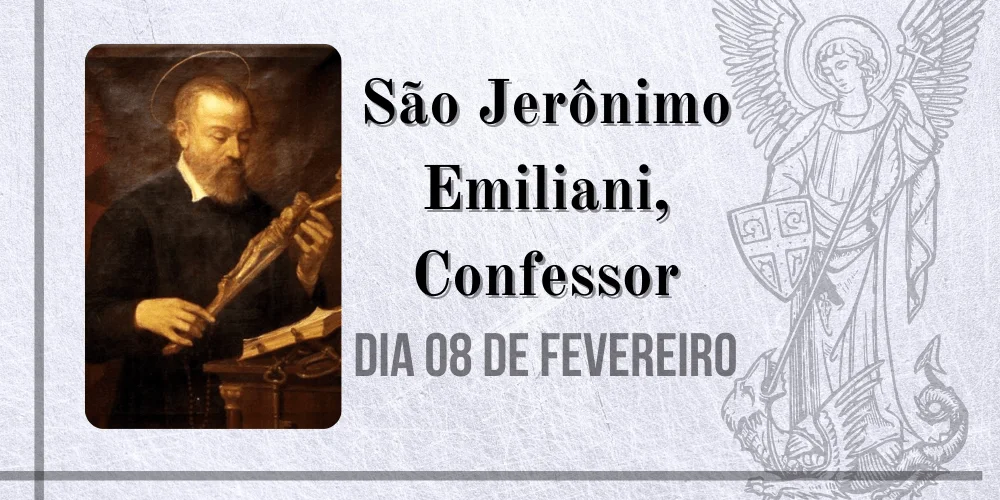 No momento, você está visualizando 08/02 – São Jerônimo Emiliani, Confessor