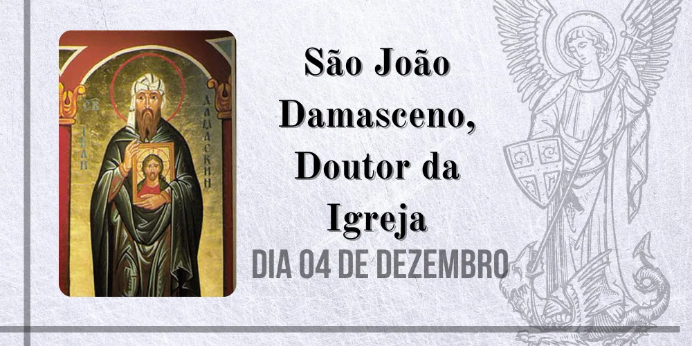 No momento, você está visualizando 04/12 – São João Damasceno, Doutor da Igreja