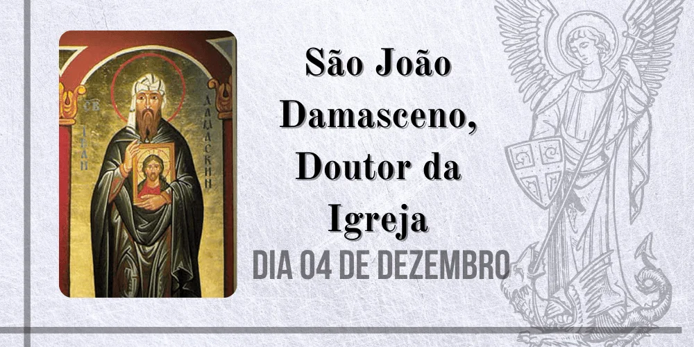 No momento, você está visualizando 04/12 – São João Damasceno, Doutor da Igreja