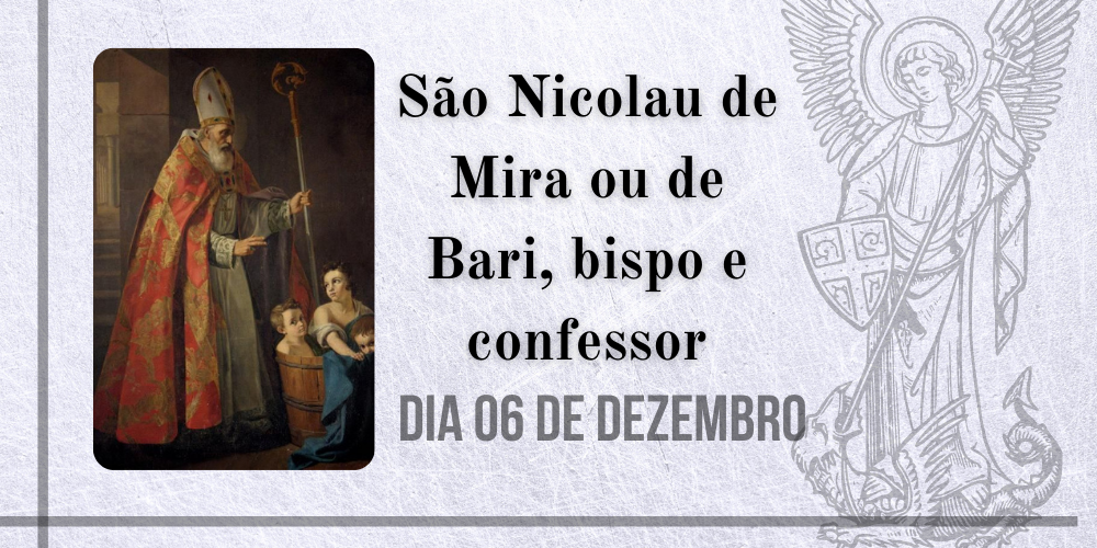 No momento, você está visualizando 06/12 – São Nicolau de Mira ou de Bari, bispo e confessor