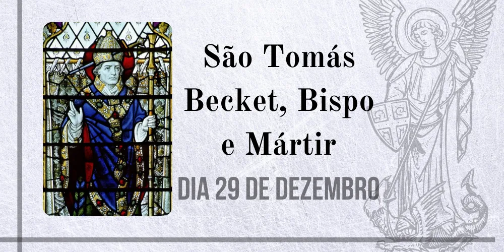 No momento, você está visualizando 29/12 – São Tomás Becket, Bispo e Mártir