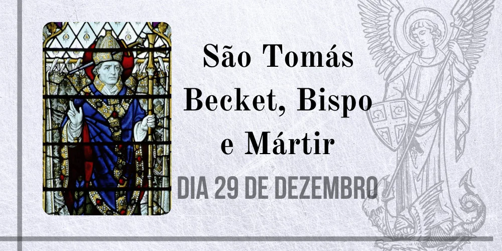 No momento, você está visualizando 29/12 – São Tomás Becket, Bispo e Mártir