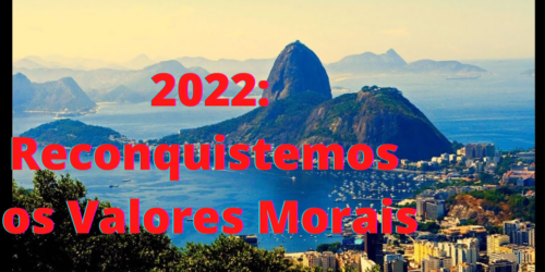 No limiar de 2022: reconquistemos os Valores Morais