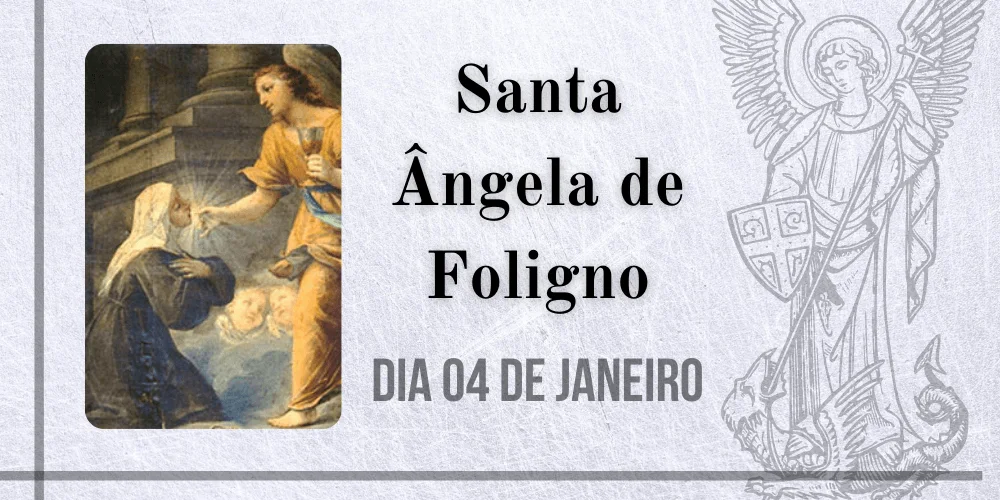 No momento, você está visualizando 04/01 – Santa Ângela de Foligno