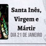21/01 – Santa Inês, Virgem e Mártir