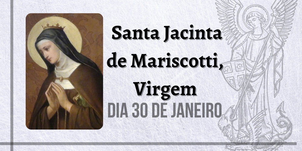 No momento, você está visualizando 30/01 – Santa Jacinta de Mariscotti, Virgem