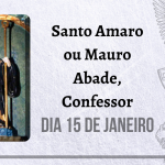 15/01 – Santo Amaro ou Mauro Abade, Confessor