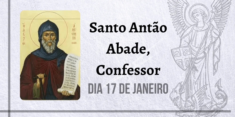 No momento, você está visualizando 17/01 – Santo Antão Abade, Confessor