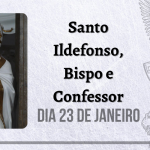 23/01 – Santo Ildefonso, Bispo e Confessor