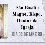 02/01 – São Basílio Magno, Bispo, Doutor da Igreja