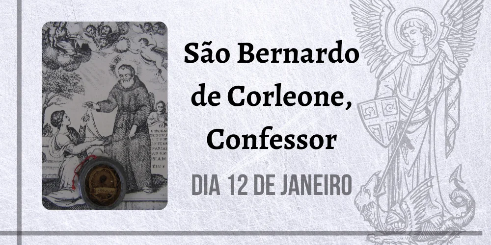 No momento, você está visualizando 12/01 – São Bernardo de Corleone, Confessor
