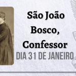 31/01 – São João Bosco, Confessor