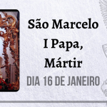 16/01 – São Marcelo I Papa, Mártir