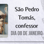 08/01 – São Pedro Tomás, confessor