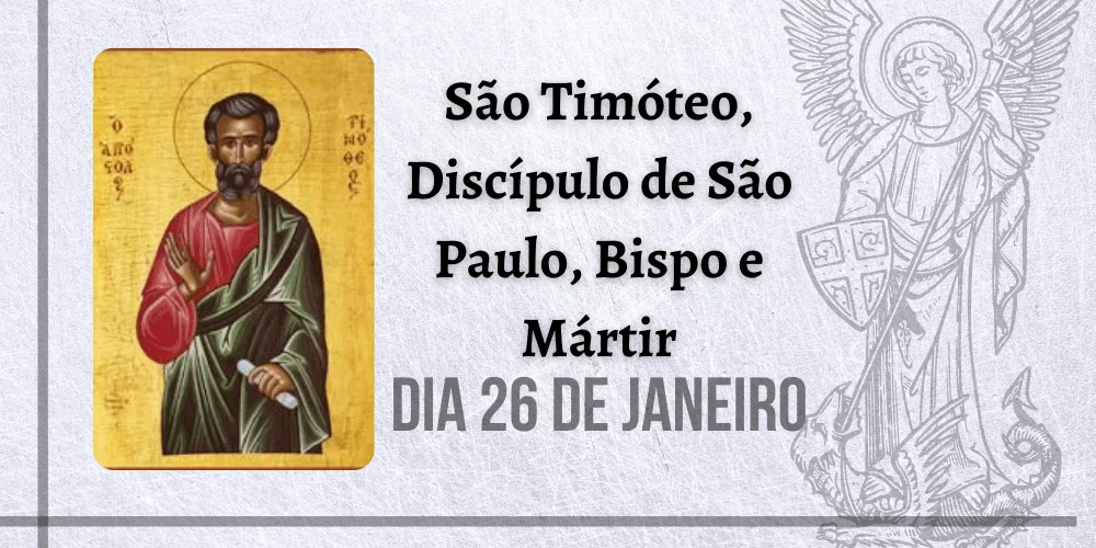 No momento, você está visualizando 26/01 – São Timóteo, Discípulo de São Paulo, Bispo e mártir