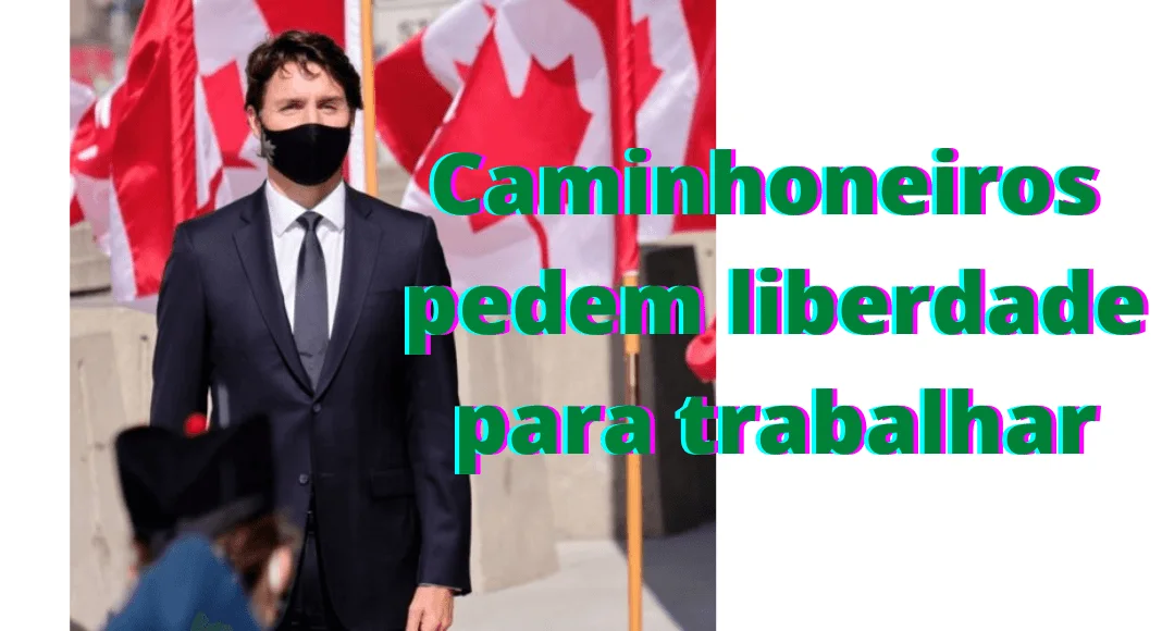 No momento, você está visualizando Caminhoneiros lutam pela liberdade; socialismo de Trudeau mostra face totalitária