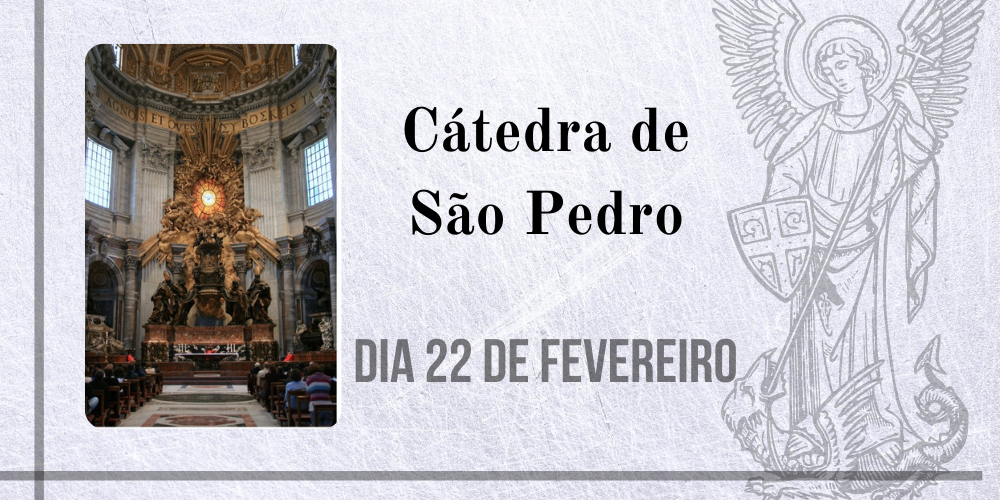 No momento, você está visualizando 22/02 – Cátedra de São Pedro