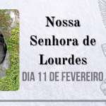 11/02 – Nossa Senhora de Lourdes