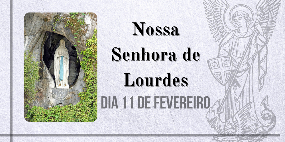 Leia mais sobre o artigo 11/02 – Nossa Senhora de Lourdes