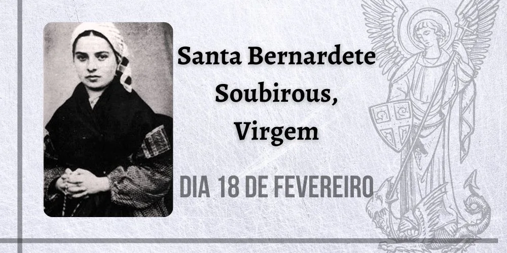 No momento, você está visualizando 18/02 – Santa Bernardete Soubirous, Virgem. Quarta-feira de Cinzas
