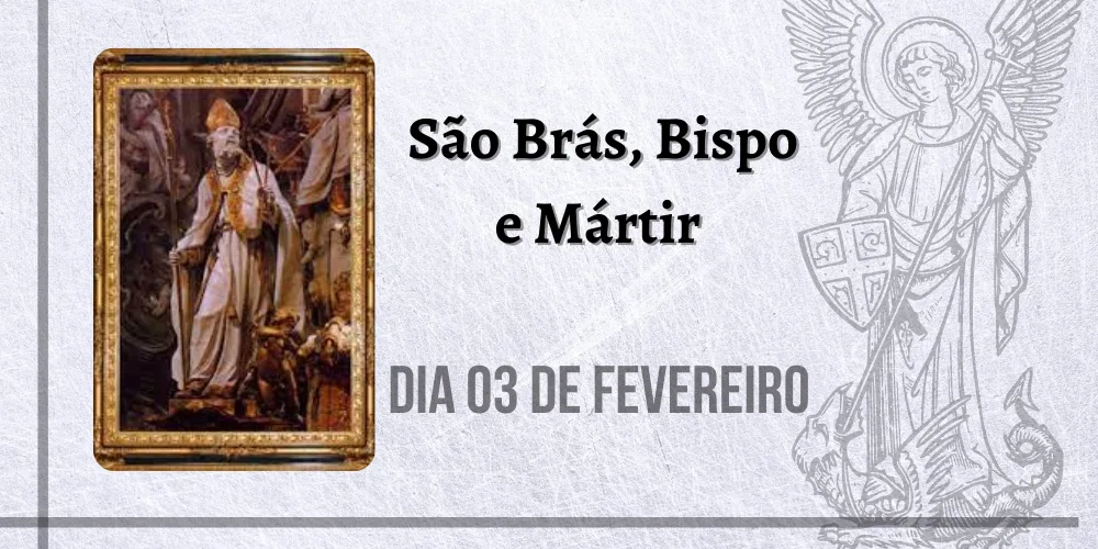 No momento, você está visualizando 03/02 – São Brás, Bispo e Mártir