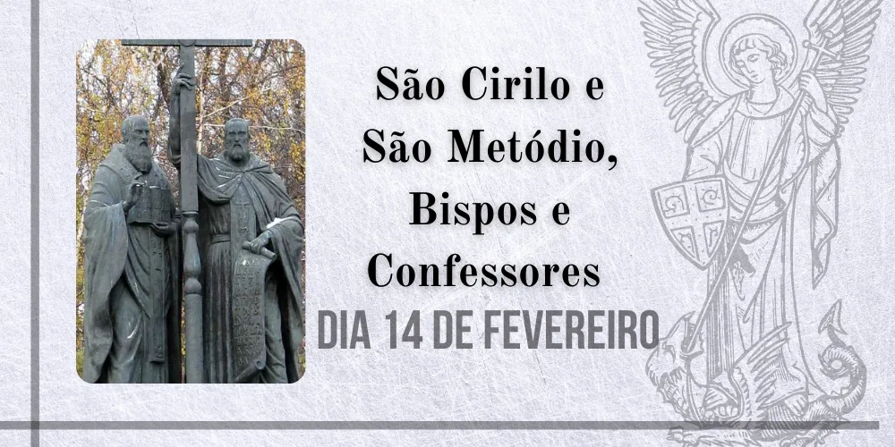 No momento, você está visualizando 14/02 – São Cirilo e São Metódio, Bispos e Confessores Co-patronos da Europa.