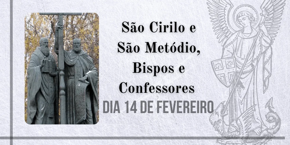 No momento, você está visualizando 14/02 – São Cirilo e São Metódio, Bispos e Confessores Co-patronos da Europa.