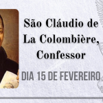 15/02 – São Cláudio de La Colombière, Confessor